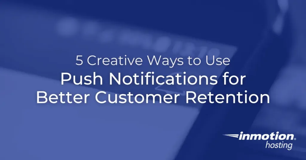 5 Ways to Use Push Notifications for Customer Retention