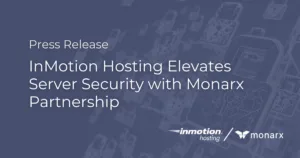 InMotion Hosting Elevates Server Security with Monarx Partnership