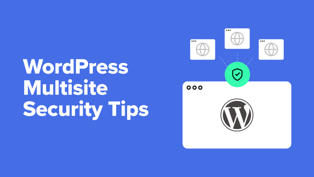 Is WordPress Multisite Secure? WordPress Multisite Security Tips