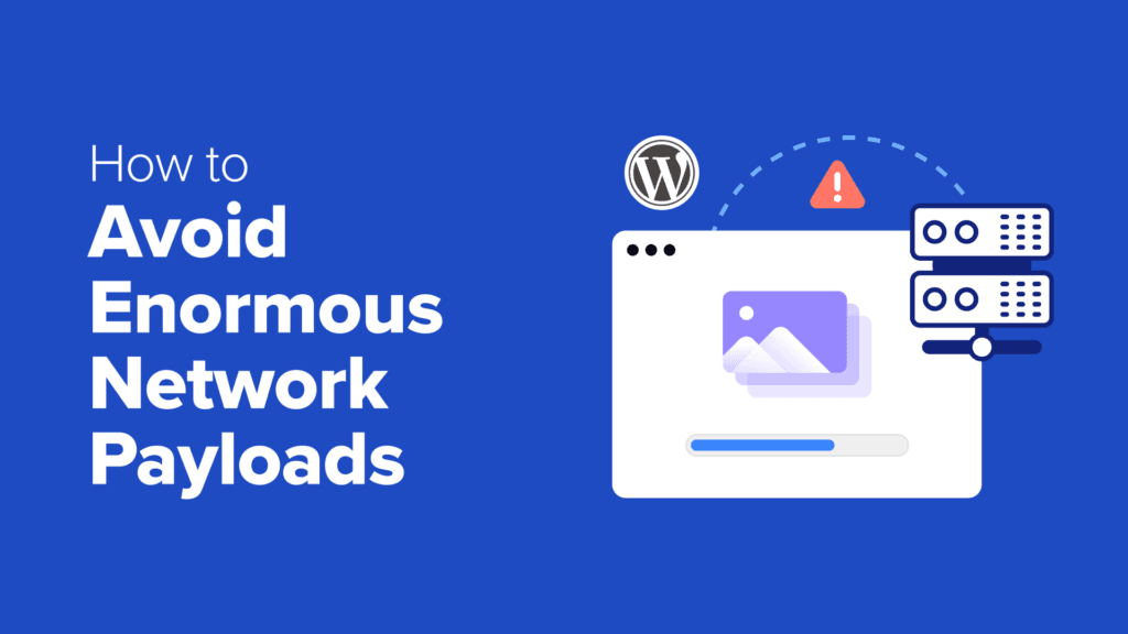 How to Avoid Enormous Network Payloads in WordPress (8 Expert Tips)